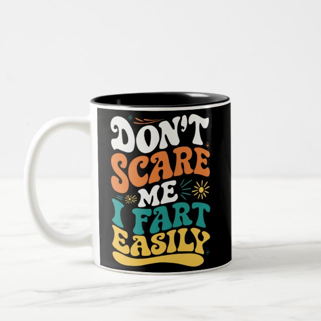 Don't Scare Me I Fart Easily Funny Quote Two-Tone Coffee Mug (Left)