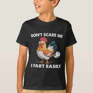 Don't Scare Me I Fart Easily Funny Sarcasm Chicken T-Shirt