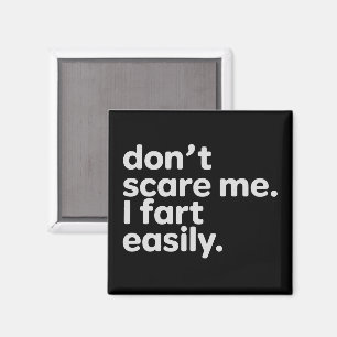 Don't Scare Me I Fart Easily Funny Sarcastic Humou Magnet