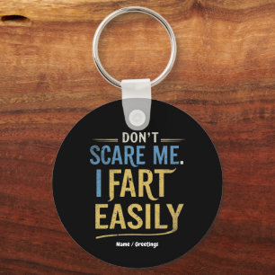 Don't Scare Me I Fart Easily Funny Sarcastic Joke Keychain