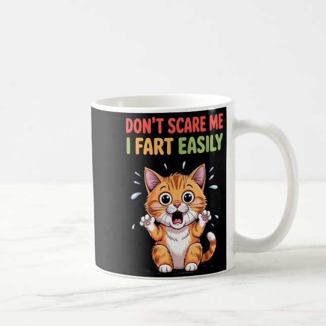 Don't scare me i fart easily scared cat funny meme coffee mug (Right)