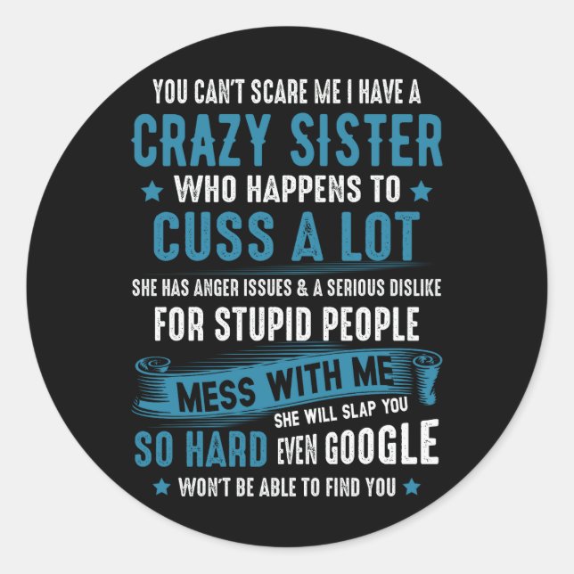 Dont Scare Me I Have A Crazy Sister Has Anger Issu Classic Round Sticker (Front)