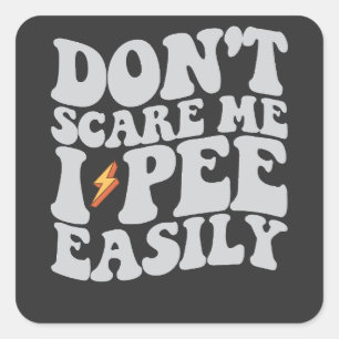 Don't Scare Me I Pee Easily Groovy Funny Square Sticker