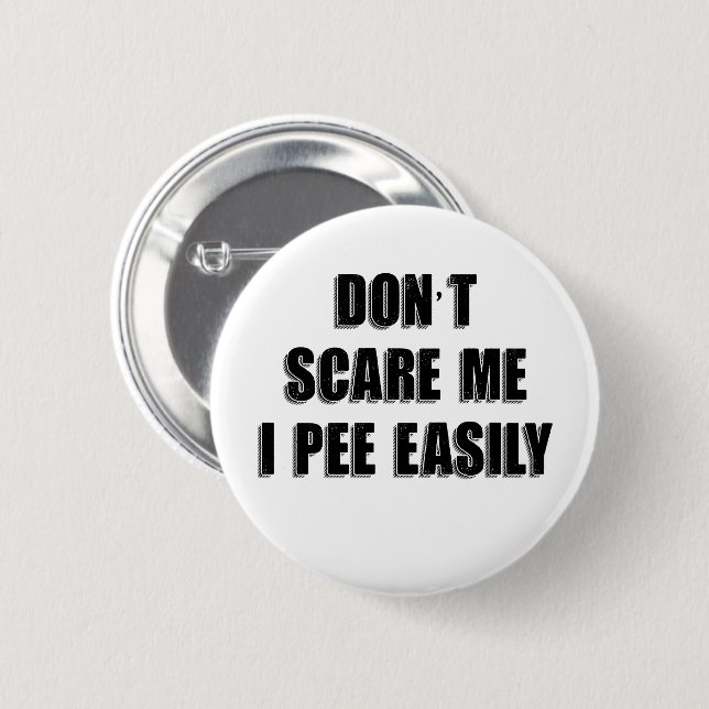 Dont Scare Me I Pee Easily Sarcastic Halloween 2 Inch Round Button (Front & Back)