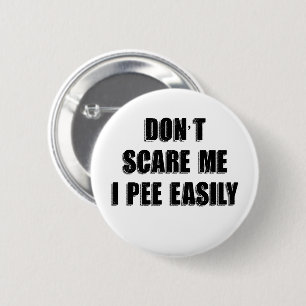 Dont Scare Me I Pee Easily Sarcastic Halloween 2 Inch Round Button