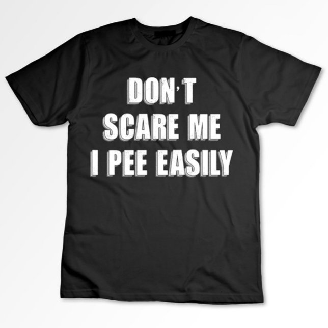 Dont Scare Me I Pee Easily Sarcastic Halloween T-Shirt (Creator Uploaded)