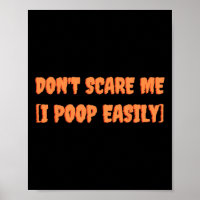 Don't Scare Me I Poop Easily Fun Halloween Joke Co