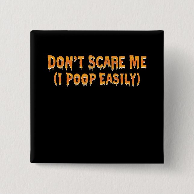 Don't Scare Me I Poop Easily Funny Halloween 2 Inch Square Button (Front)