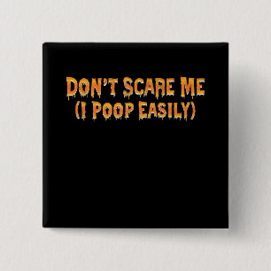 Don't Scare Me I Poop Easily Funny Halloween 2 Inch Square Button