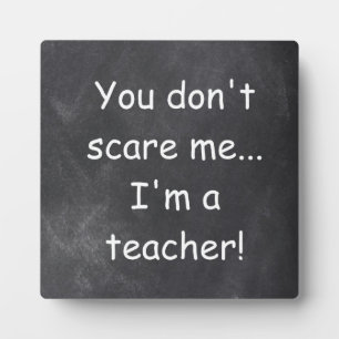 Don't Scare Teacher Chalkboard Design Gift Idea Plaque