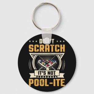 Dont Scratch Its Not Pool-ite Snooker Billiards Pl Keychain