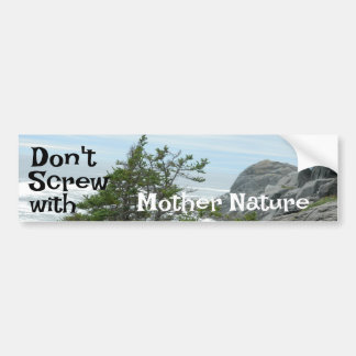 Don't Screw with Mother Nature Ocean bluff tree Bumper Sticker
