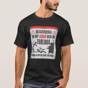 Dont Screw With My Toolbox Mechanic Humour Tee