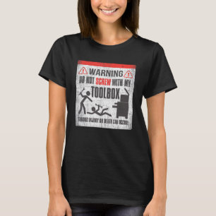 Dont Screw With My Toolbox Mechanic Humour Tee