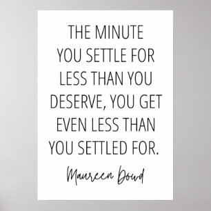 Don't Settle For Less Than You Deserve ! Poster