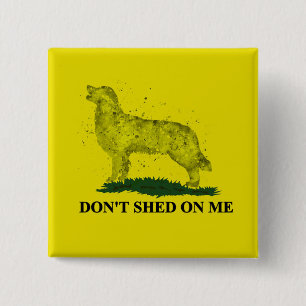 Don't Shed On Me 2 Inch Square Button
