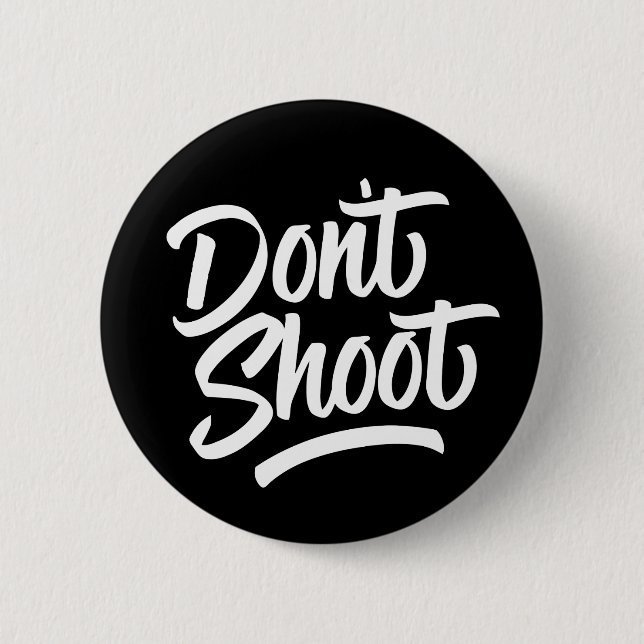 Don't Shoot 2 Inch Round Button (Front)