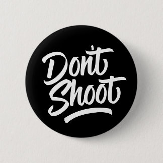 Don't Shoot 2 Inch Round Button