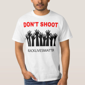 Don't Shoot- Black Lives Matter T-Shirt