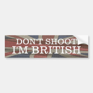 Don't Shoot I'm British bumper sticker