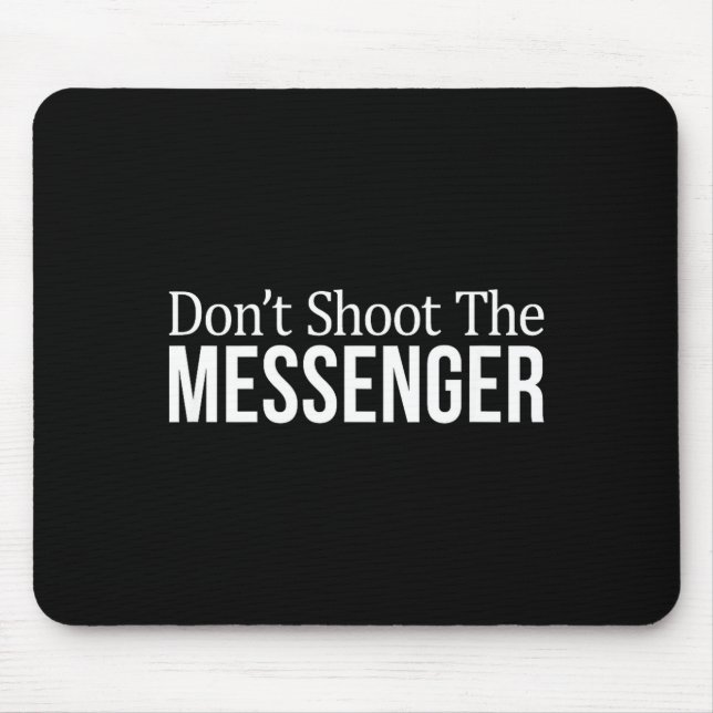 Don't Shoot The Messenger -  Mouse Pad (Front)