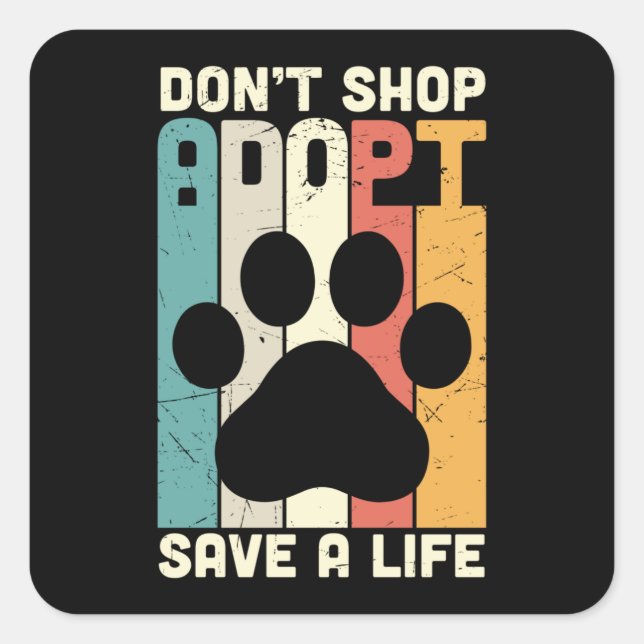 Don't Shop Adopt Save A Life Square Sticker (Front)