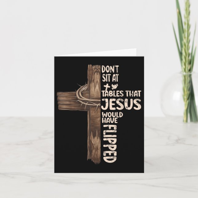 Dont Sit At Tables That-jesus Would Have Flipped  Card (Front)