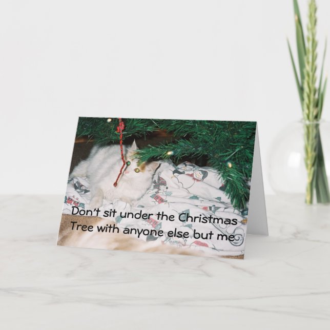 DONT SIT UNDER THE CHRISTMAS TREE WITHOUT ME HOLIDAY CARD (Front)