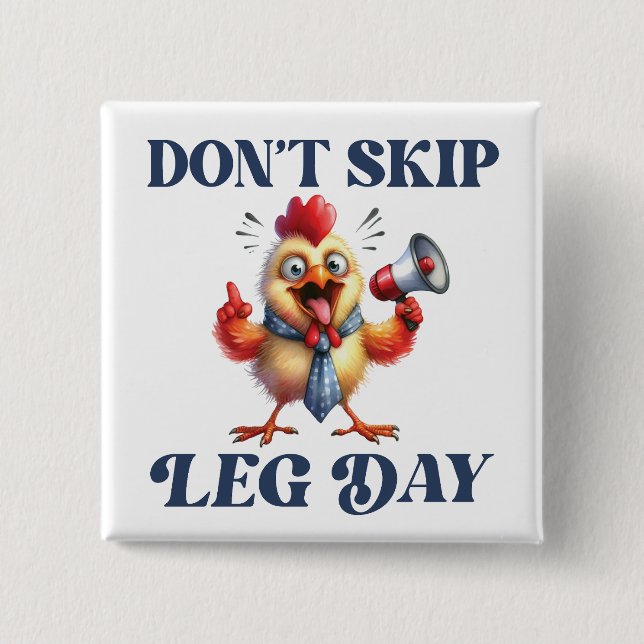 Don't Skip Leg Day funny chicken  2 Inch Square Button (Front)