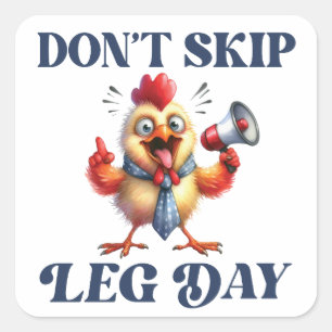 Don't Skip Leg Day funny chicken  Square Sticker