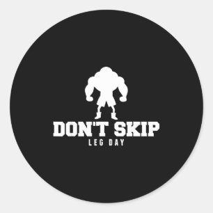 Don't Skip Leg Day Funny Fitness Apparel For Weigh Classic Round Sticker