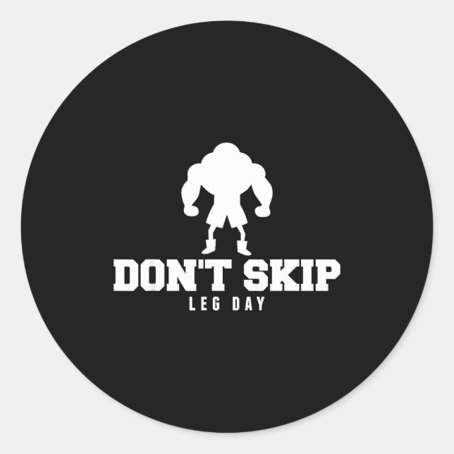 Don't Skip Leg Day Funny Fitness Apparel For Weigh Classic Round Sticker (Front)