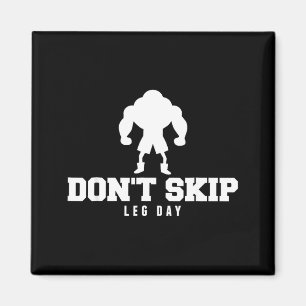 Don't Skip Leg Day Funny Fitness Apparel For Weigh Magnet