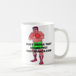 DON'T SMOKE THAT CIGARETTE!! MUG, COFFEE MUG