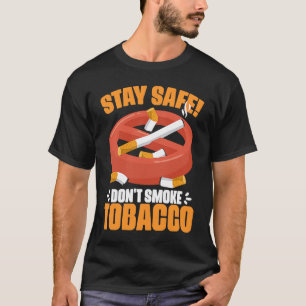 Don't Smoke Tobacco Anti Cigarettes Anti Smoking T-Shirt