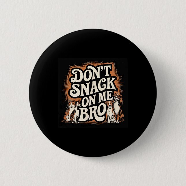 Don't Snack On Me Bro Funny Pet Dog Cat Lovers  2 Inch Round Button (Front)