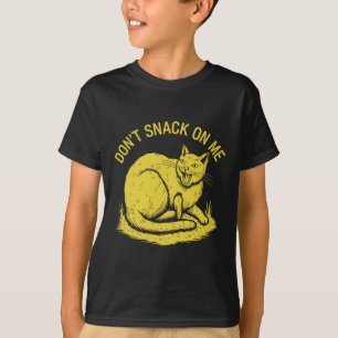 Don't Snack On Me Funny Cat 2  T-Shirt