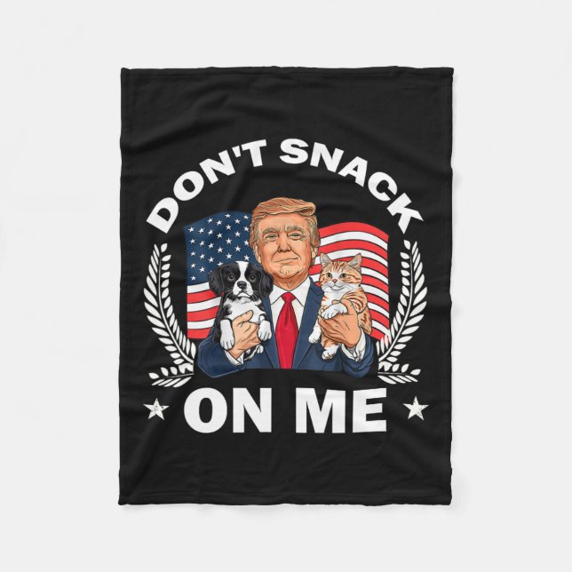 Don't Snack On Me Funny Cat Donald Trump Make Cat  Fleece Blanket (Front)