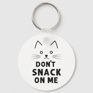 Don't Snack On Me Funny Cat Lover 2024 Keychain