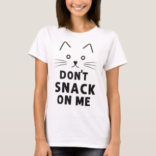 Don't Snack On Me Funny Cat Lover 2024  T-Shirt