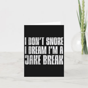 Dont Snore I Dream Im Jake Brake Truck Driver Truc Card