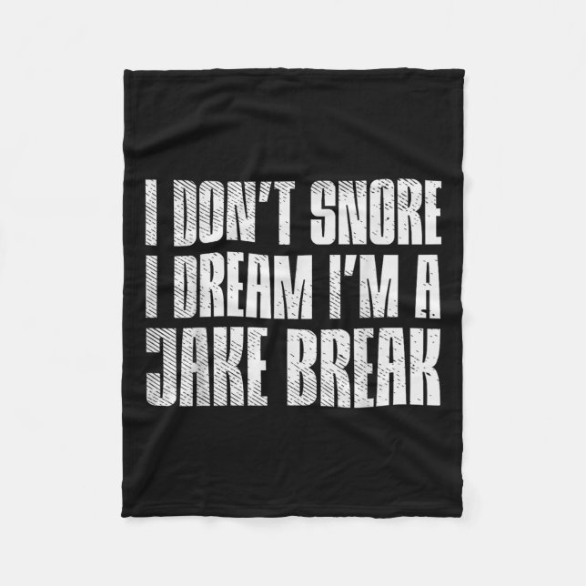 Dont Snore I Dream Im Jake Brake Truck Driver Truc Fleece Blanket (Front)