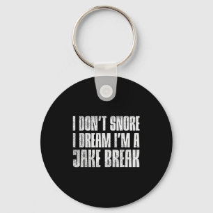 Dont Snore I Dream Im Jake Brake Truck Driver Truc Keychain