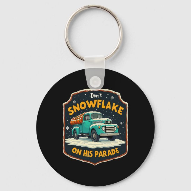 Dont Snowflake On His Parade Pro Trump Snow Remova Keychain (Front)