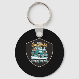 Dont Snowflake On His Parade Pro Trump Snow Remova Keychain