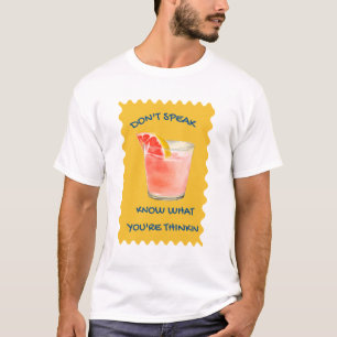 Don't Speak know what you're thinkin T-Shirt