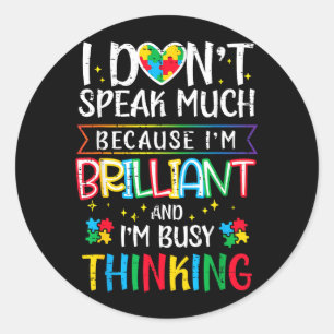 Dont Speak Much Brilliant Autism Awareness Kids Classic Round Sticker