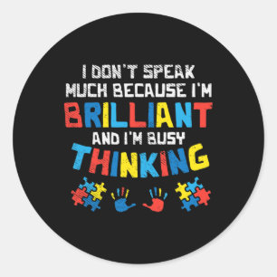 Don't Speak Much Busy Thinking Autism Awareness Gi Classic Round Sticker