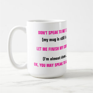 Don't Speak To Me.... Coffee Mug
