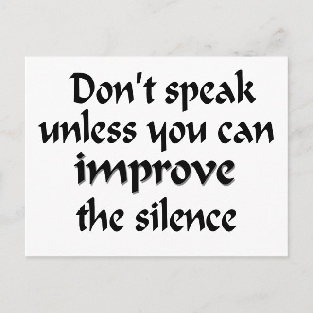 Don't Speak unless you can Improve the Silence Postcard (Front)